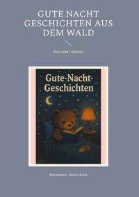 Gute Nacht Geschichten aus dem Wald - Bernadette Maria Kurz - E-Book