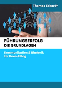 FÜHRUNGSERFOLG - DIE GRUNDLAGEN - Thomas Eckardt - E-Book