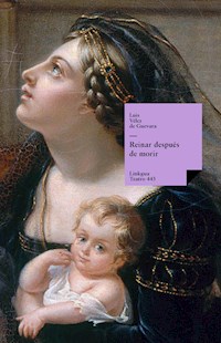 Reinar después de morir - Luis Vélez de Guevara - E-Book