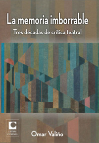 La memoria imborrable. - Omar Valiño Cedré - E-Book