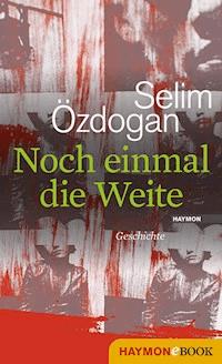 Noch einmal die Weite - Selim Özdogan - E-Book