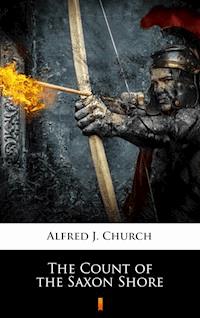 The Count of the Saxon Shore - Alfred J. Church - E-Book