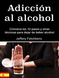 Adicción al alcohol - Jeffery Fetchkens - E-Book