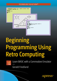 Beginning Programming Using Retro Computing - Gerald Friedland - E-Book