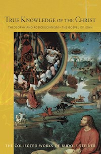 True Knowledge of the Christ - Rudolf Steiner - E-Book