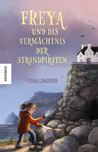 Freya und das Vermächtnis der Strandpiraten - Fiona Longmuir - E-Book
