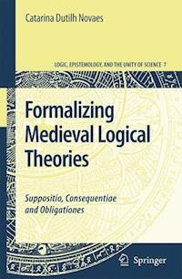 Formalizing Medieval Logical Theories - Catarina Dutilh Novaes - E-Book