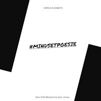 #Mindsetpoesie. Dein Shift-Moment ist jetzt. Immer. - Carola Elisabeth - Hörbuch