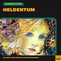 Heldentum - Manfred Kyber - Hörbuch