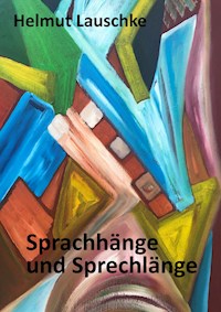 Sprachhänge und Sprechlänge - Helmut Lauschke - E-Book