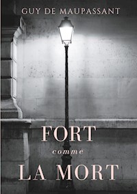 Fort comme la mort - Guy De Maupassant - E-Book