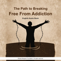 The Path to Breaking Free from Addiction - English Audio Book - Dada Bhagwan - Hörbuch