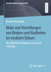 Bilder und Vorstellungen von Kindern und Kindheiten im medialen Diskurs - Desirée Roosingh - E-Book