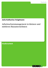 Arbeitsschutzmanagement in kleinen und mittleren Bauunternehmen - Julia Katharina Voigtmann - E-Book