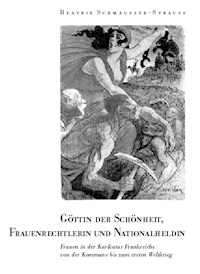 Göttin der Schönheit, Frauenrechtlerin und Nationalheldin - Beatrix Schmausseer-Strauss - E-Book
