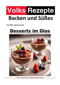 Volksrezepte Backen und Süßes - Desserts im Glas - Marc Schommertz - E-Book