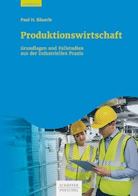 Produktionswirtschaft - Paul H. Bäuerle - E-Book