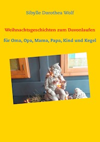 Weihnachtsgeschichten zum Davonlaufen - Sibylle Dorothea Wolf - E-Book