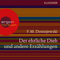 Der ehrliche Dieb und andere Erzählungen (Ungekürzte Lesung) - Fjodor M. Dostojewskij  - Hörbuch