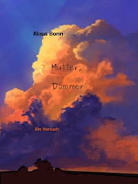 Mutter, Dämmer - Klaus Bonn - E-Book