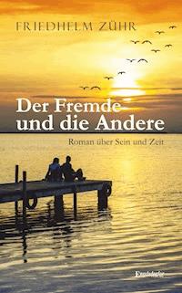 Der Fremde und die Andere - Friedhelm Zühr - E-Book