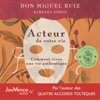 Acteur de votre vie - Don Miguel Ruiz - Hörbuch