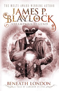 Beneath London - James P. Blaylock - E-Book