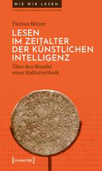 Lesen im Zeitalter der Künstlichen Intelligenz - Florian Rötzer - E-Book