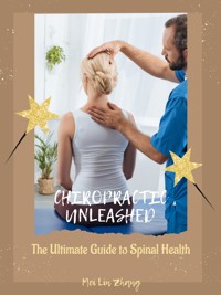 Chiropractic Unleashed - Mei Lin Zhang - E-Book