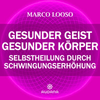 GESUNDER GEIST = GESUNDER KÖRPER - Marco Looso - Hörbuch