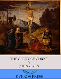 The Glory of Christ - John Owen - E-Book