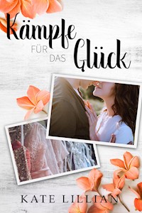Kämpfe für das Glück - Kate Lillian - E-Book