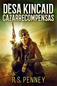 Desa Kincaid - Cazarrecompensas - R.S. Penney - E-Book