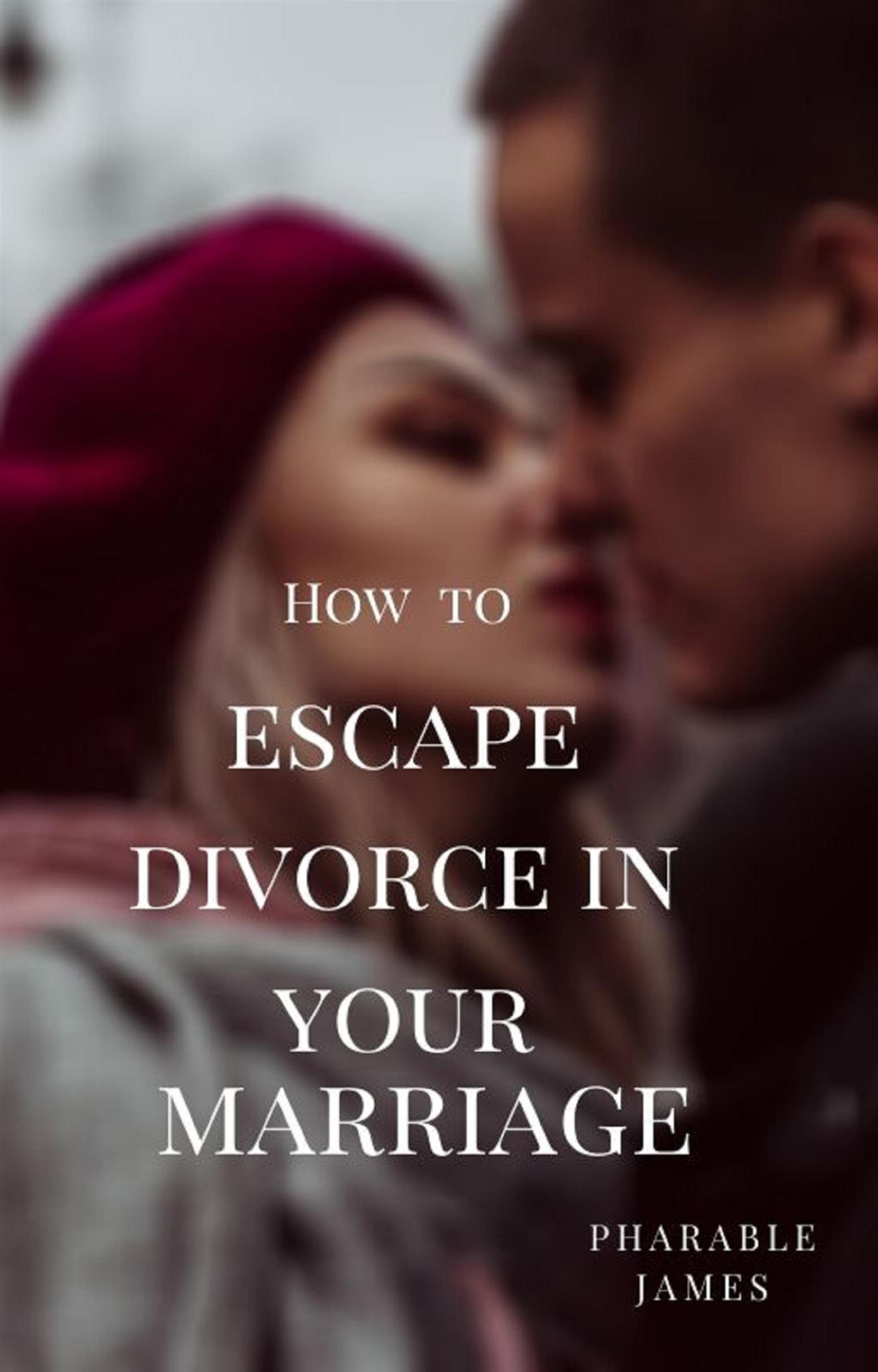 How to escape divorce in your marriage - Pharable - E-Book