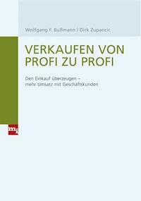 Verkaufen von Profi zu Profi - Wolfgang F. Bußmann - E-Book