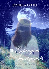Die Gefangene des Svartzwalds - Daniela Dittel - E-Book