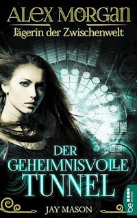 Alex Morgan. Jägerin der Zwischenwelt - Jay Mason - E-Book
