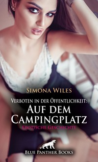 Verboten in der Öffentlichkeit: Auf dem Campingplatz | Erotische Geschichte - Simona Wiles - E-Book