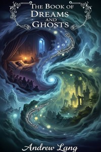 The Book of Dreams and Ghosts - Andrew Lang - E-Book