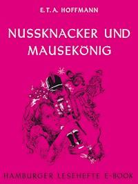 Nussknacker und Mausekönig - E.T.A. Hoffmann - E-Book