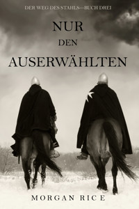 Nur den Auserwählten (Der Weg des Stahls—Buch Drei) - Morgan Rice - E-Book