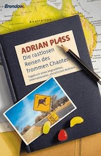 Die rastlosen Reisen des frommen Chaoten - Adrian Plass - E-Book