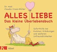 Alles Liebe - Das kleine Überlebensbuch - Claudia Croos-Müller - E-Book