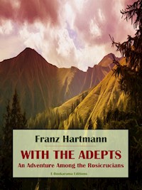 With the Adepts - Franz Hartmann - E-Book