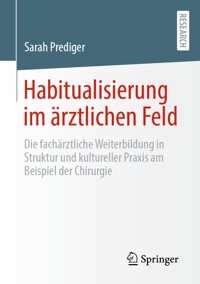 Habitualisierung im ärztlichen Feld - Sarah Prediger - E-Book