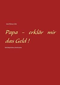 Papa - erklär mir das Geld! - Günter Woltmann-Zeitler - E-Book