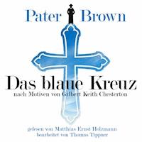 Pater Brown - Das Blaue Kreuz - Gilbert Keith Chesterton - Hörbuch