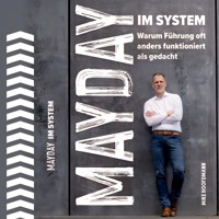 Mayday im System: Warum Führung oft anders funktioniert als gedacht - Das Business Buch für Management und Strategie - Mike Hoofdmann - Hörbuch