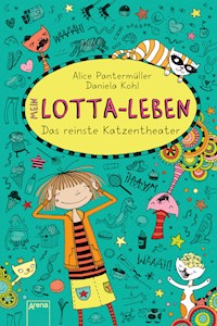 Mein Lotta-Leben (9). Das reinste Katzentheater - Alice Pantermüller - E-Book