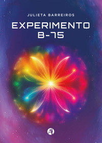 Experimento B-75 - Julieta Barreiros - E-Book